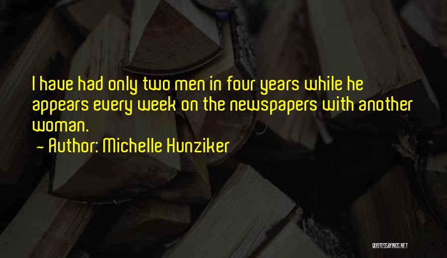 Michelle Hunziker Quotes: I Have Had Only Two Men In Four Years While He Appears Every Week On The Newspapers With Another Woman.