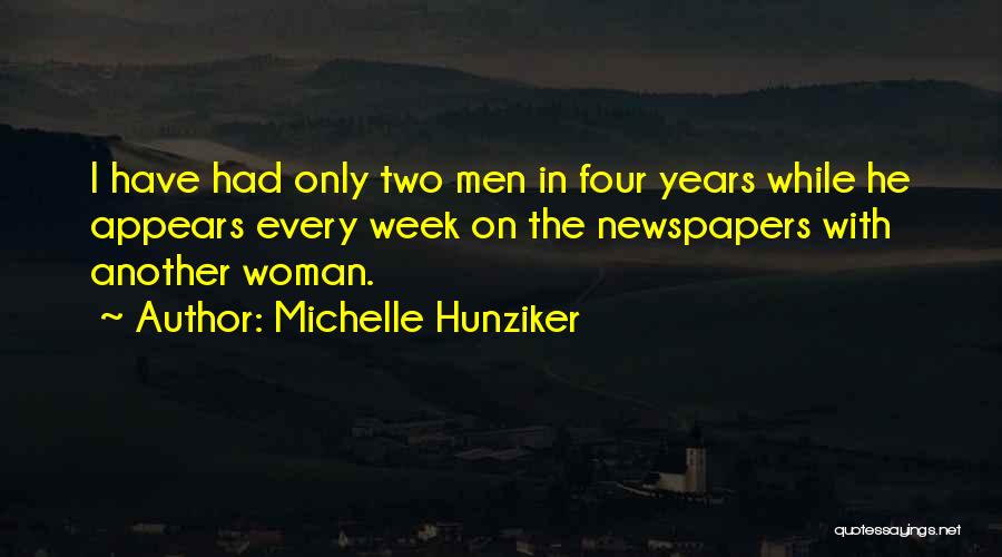 Michelle Hunziker Quotes: I Have Had Only Two Men In Four Years While He Appears Every Week On The Newspapers With Another Woman.