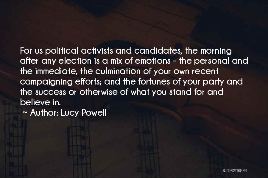 Lucy Powell Quotes: For Us Political Activists And Candidates, The Morning After Any Election Is A Mix Of Emotions - The Personal And