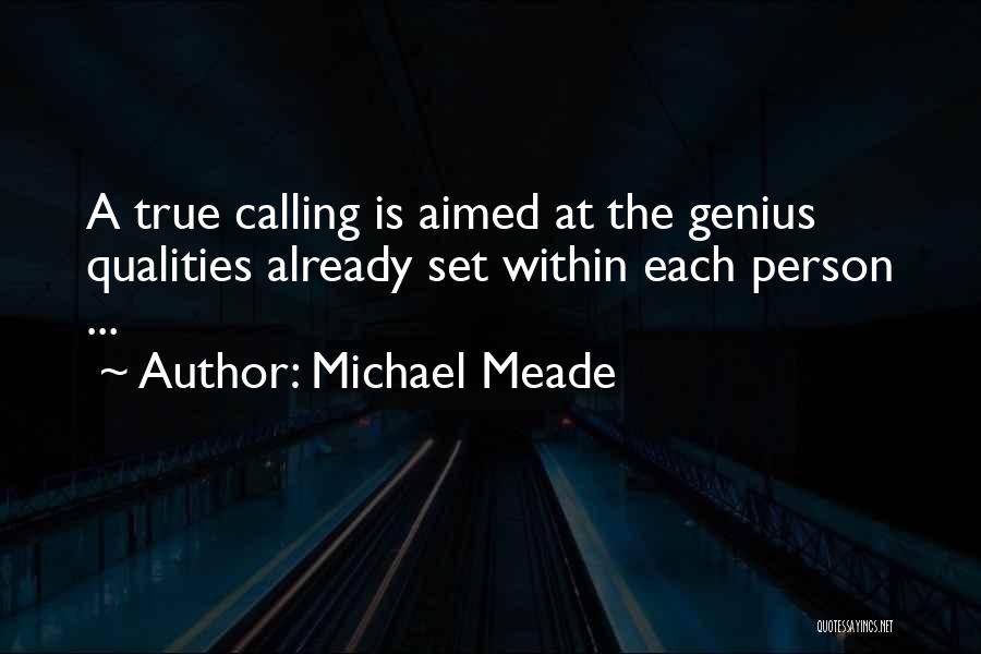 Michael Meade Quotes: A True Calling Is Aimed At The Genius Qualities Already Set Within Each Person ...