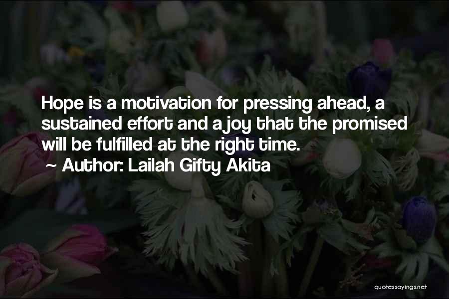 Lailah Gifty Akita Quotes: Hope Is A Motivation For Pressing Ahead, A Sustained Effort And A Joy That The Promised Will Be Fulfilled At