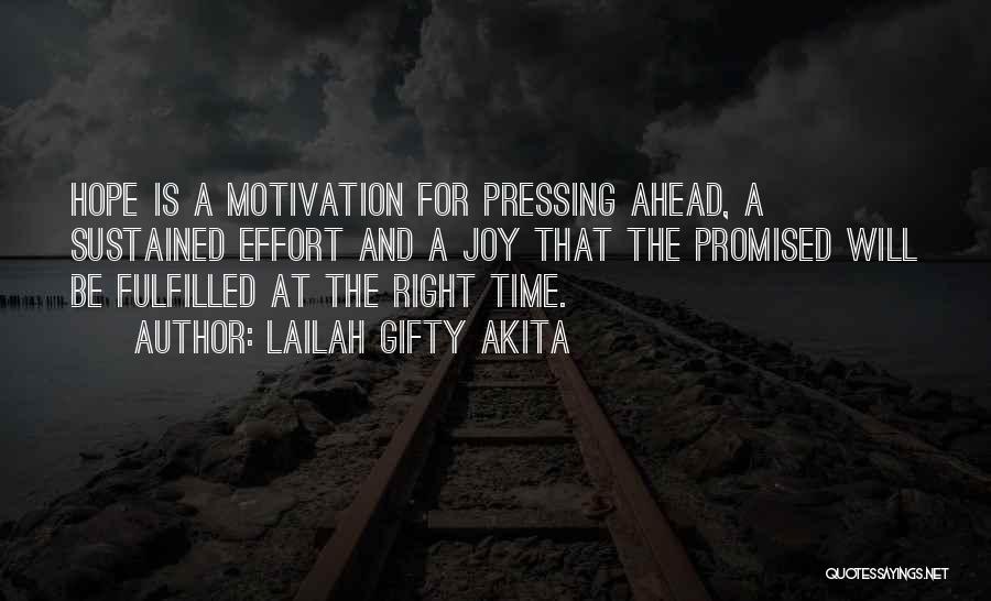 Lailah Gifty Akita Quotes: Hope Is A Motivation For Pressing Ahead, A Sustained Effort And A Joy That The Promised Will Be Fulfilled At