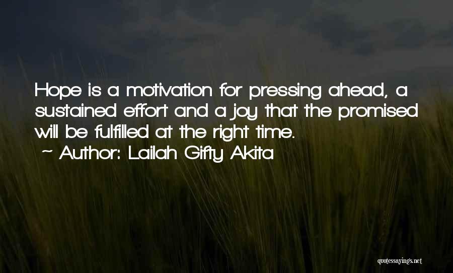 Lailah Gifty Akita Quotes: Hope Is A Motivation For Pressing Ahead, A Sustained Effort And A Joy That The Promised Will Be Fulfilled At