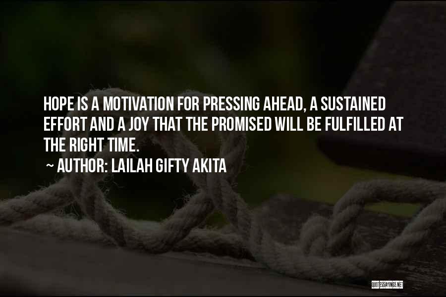 Lailah Gifty Akita Quotes: Hope Is A Motivation For Pressing Ahead, A Sustained Effort And A Joy That The Promised Will Be Fulfilled At