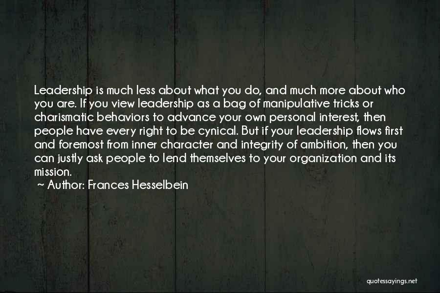 Frances Hesselbein Quotes: Leadership Is Much Less About What You Do, And Much More About Who You Are. If You View Leadership As