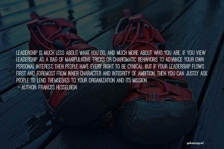 Frances Hesselbein Quotes: Leadership Is Much Less About What You Do, And Much More About Who You Are. If You View Leadership As