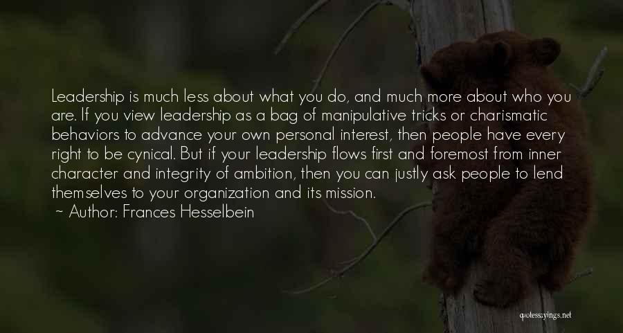 Frances Hesselbein Quotes: Leadership Is Much Less About What You Do, And Much More About Who You Are. If You View Leadership As