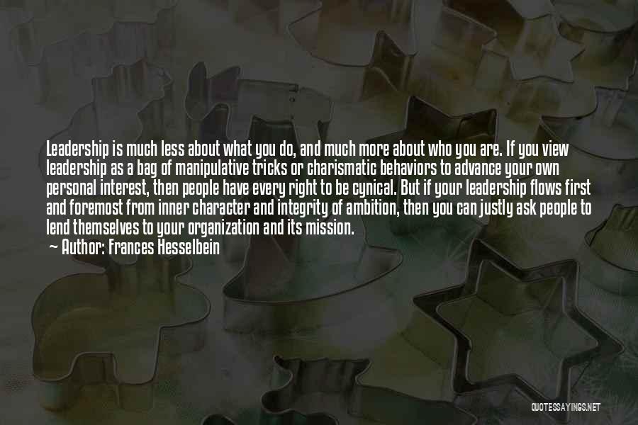 Frances Hesselbein Quotes: Leadership Is Much Less About What You Do, And Much More About Who You Are. If You View Leadership As