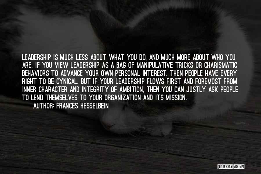 Frances Hesselbein Quotes: Leadership Is Much Less About What You Do, And Much More About Who You Are. If You View Leadership As