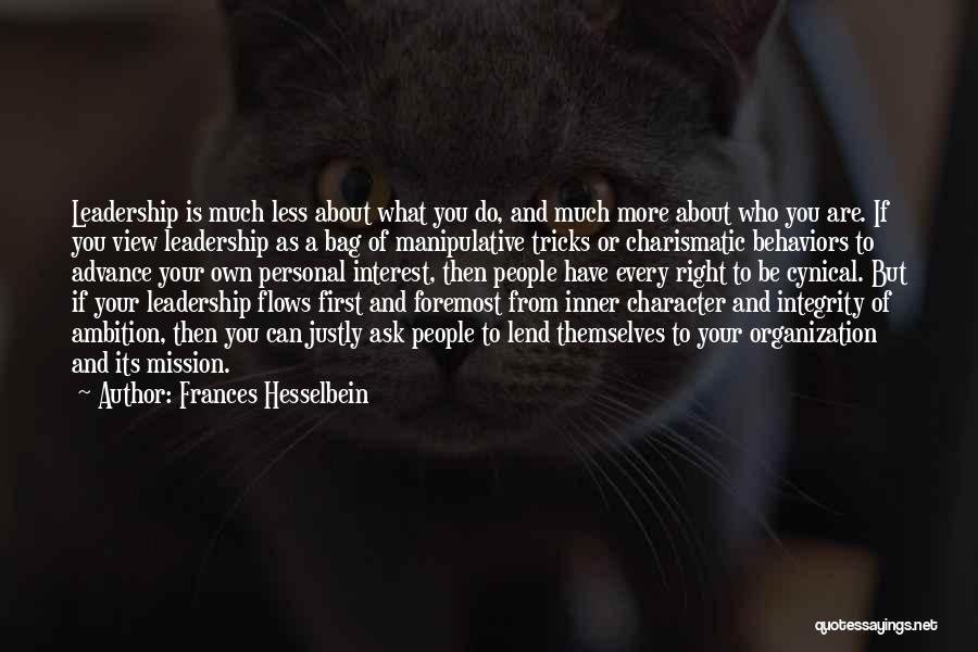 Frances Hesselbein Quotes: Leadership Is Much Less About What You Do, And Much More About Who You Are. If You View Leadership As