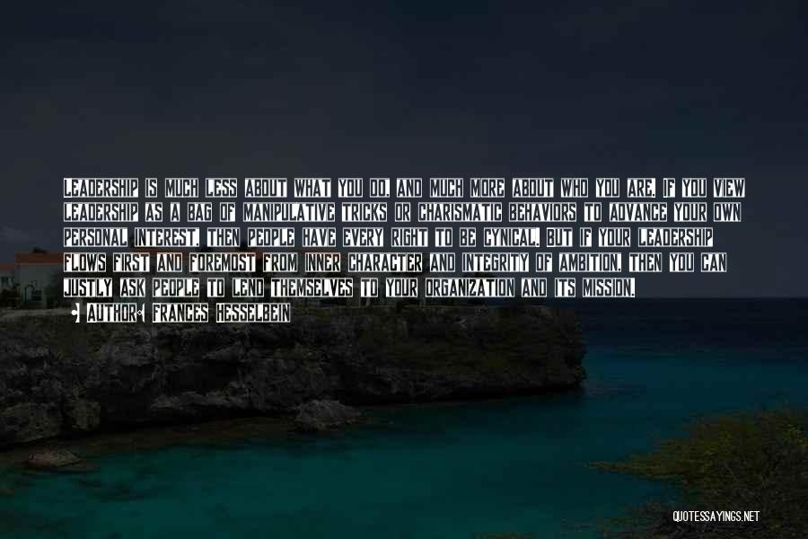 Frances Hesselbein Quotes: Leadership Is Much Less About What You Do, And Much More About Who You Are. If You View Leadership As