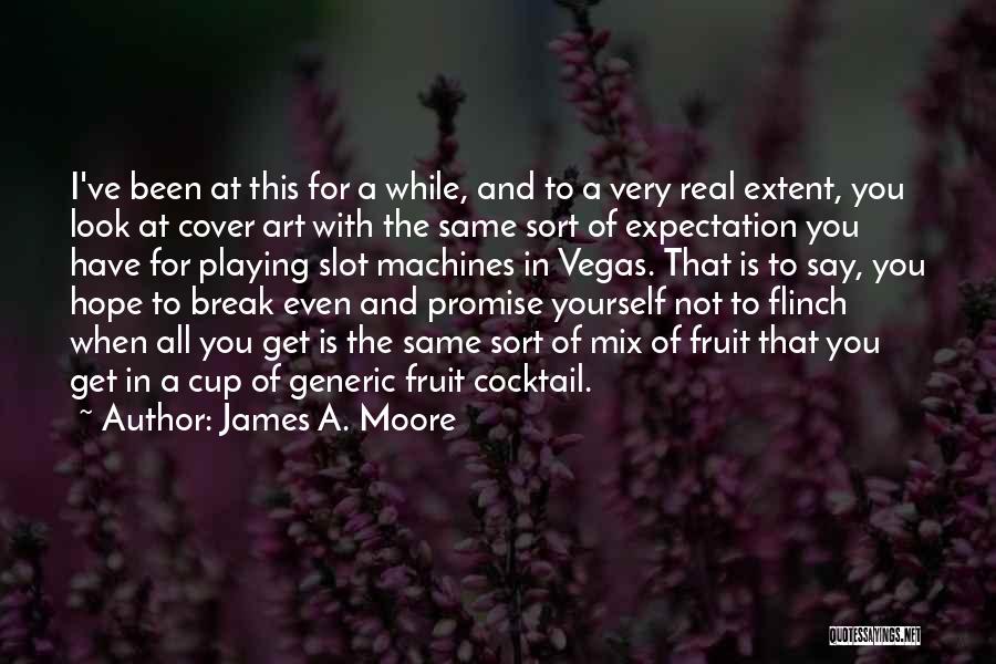 James A. Moore Quotes: I've Been At This For A While, And To A Very Real Extent, You Look At Cover Art With The