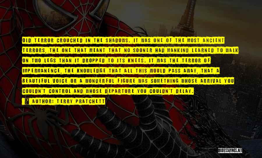 Terry Pratchett Quotes: Old Terror Crouched In The Shadows. It Was One Of The Most Ancient Terrors, The One That Meant That No