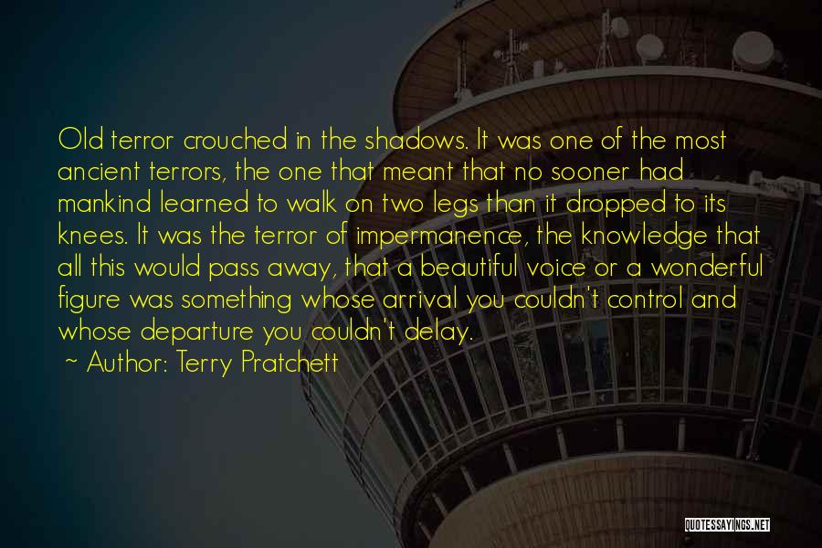 Terry Pratchett Quotes: Old Terror Crouched In The Shadows. It Was One Of The Most Ancient Terrors, The One That Meant That No