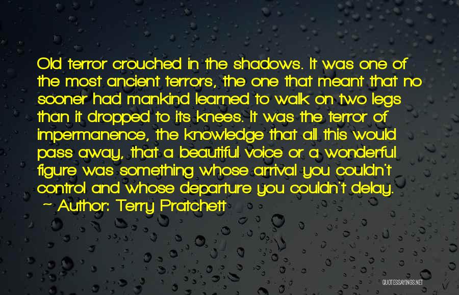 Terry Pratchett Quotes: Old Terror Crouched In The Shadows. It Was One Of The Most Ancient Terrors, The One That Meant That No