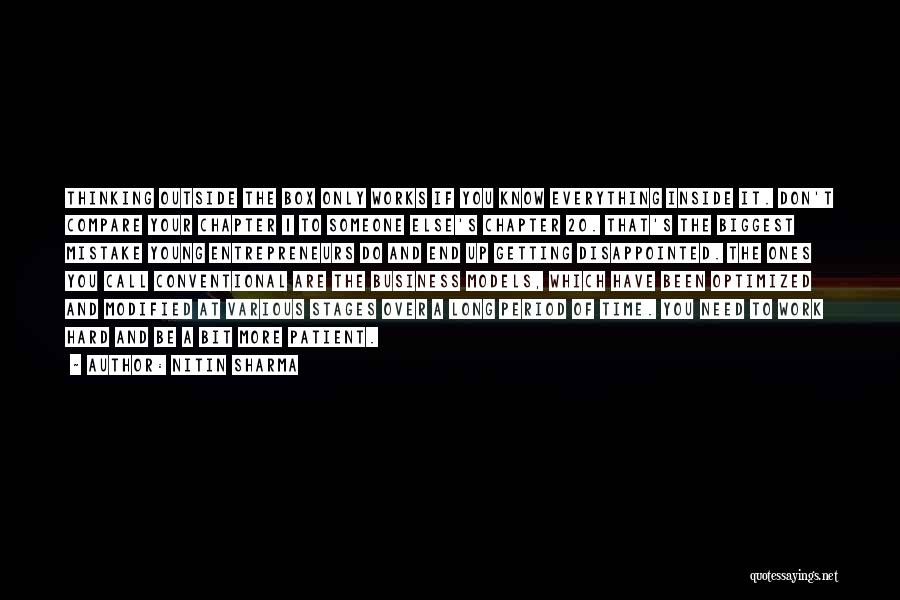 Nitin Sharma Quotes: Thinking Outside The Box Only Works If You Know Everything Inside It. Don't Compare Your Chapter 1 To Someone Else's