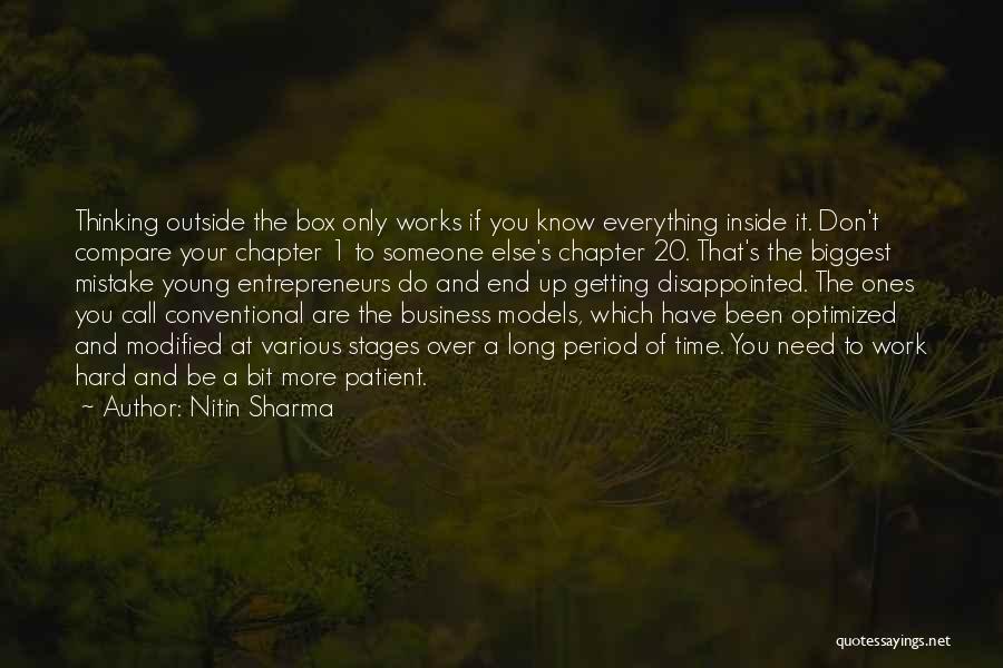 Nitin Sharma Quotes: Thinking Outside The Box Only Works If You Know Everything Inside It. Don't Compare Your Chapter 1 To Someone Else's