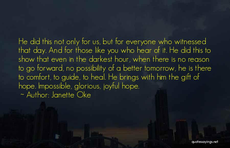 Janette Oke Quotes: He Did This Not Only For Us, But For Everyone Who Witnessed That Day. And For Those Like You Who