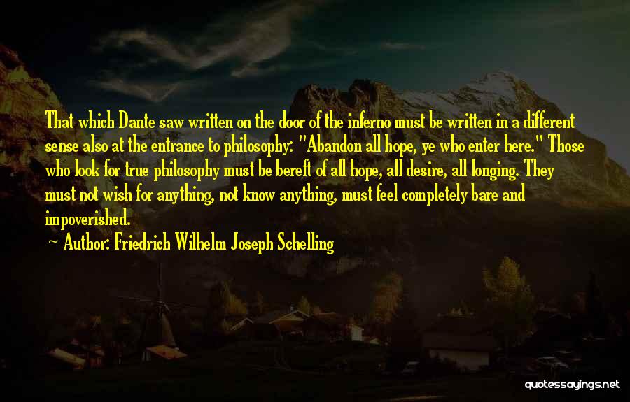 Friedrich Wilhelm Joseph Schelling Quotes: That Which Dante Saw Written On The Door Of The Inferno Must Be Written In A Different Sense Also At