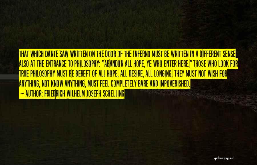 Friedrich Wilhelm Joseph Schelling Quotes: That Which Dante Saw Written On The Door Of The Inferno Must Be Written In A Different Sense Also At