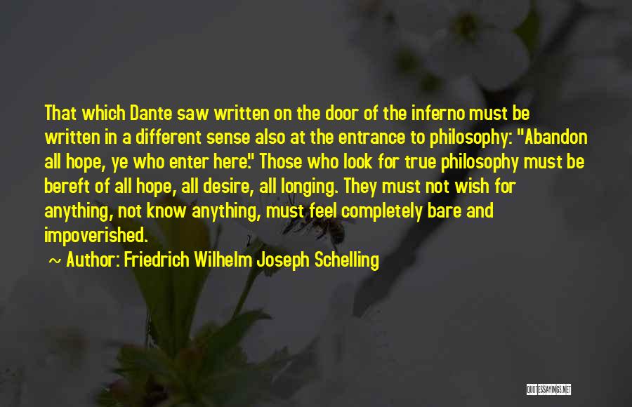 Friedrich Wilhelm Joseph Schelling Quotes: That Which Dante Saw Written On The Door Of The Inferno Must Be Written In A Different Sense Also At