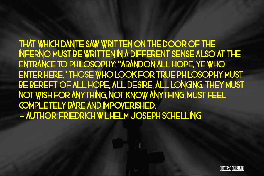 Friedrich Wilhelm Joseph Schelling Quotes: That Which Dante Saw Written On The Door Of The Inferno Must Be Written In A Different Sense Also At