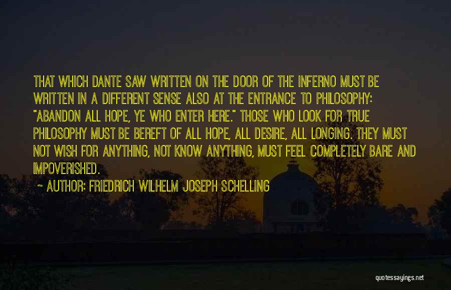 Friedrich Wilhelm Joseph Schelling Quotes: That Which Dante Saw Written On The Door Of The Inferno Must Be Written In A Different Sense Also At