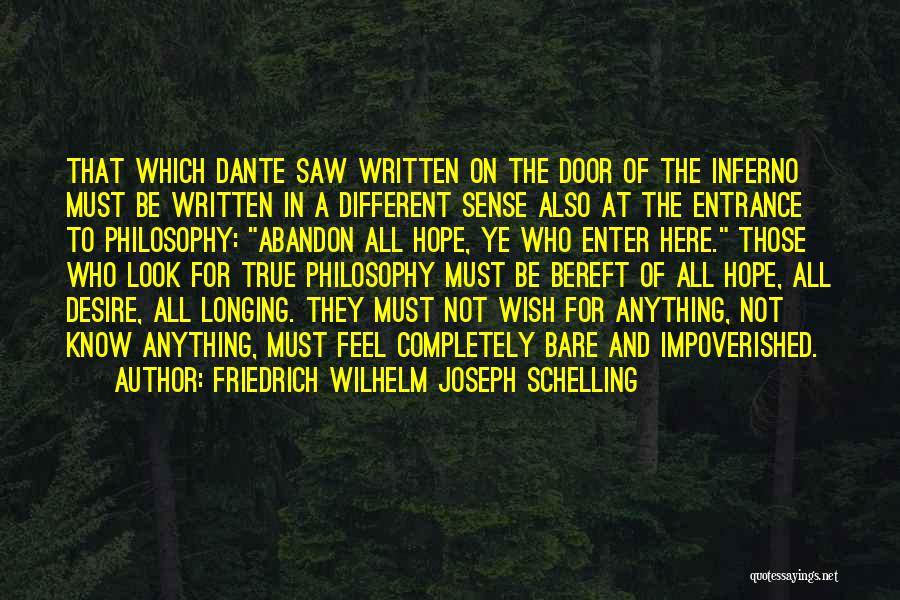 Friedrich Wilhelm Joseph Schelling Quotes: That Which Dante Saw Written On The Door Of The Inferno Must Be Written In A Different Sense Also At