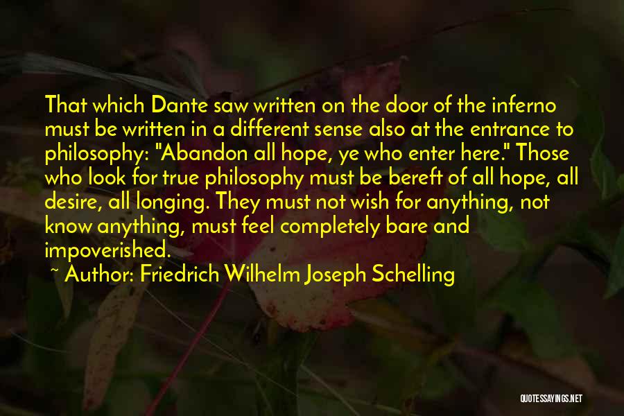 Friedrich Wilhelm Joseph Schelling Quotes: That Which Dante Saw Written On The Door Of The Inferno Must Be Written In A Different Sense Also At