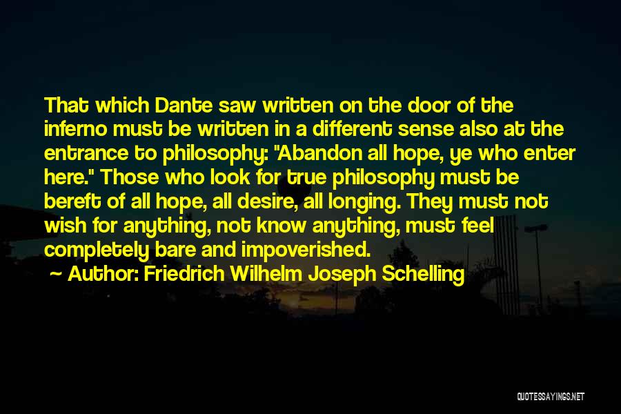 Friedrich Wilhelm Joseph Schelling Quotes: That Which Dante Saw Written On The Door Of The Inferno Must Be Written In A Different Sense Also At