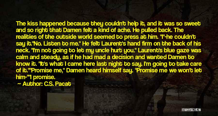 C.S. Pacat Quotes: The Kiss Happened Because They Couldn't Help It, And It Was So Sweet And So Right That Damen Felt A