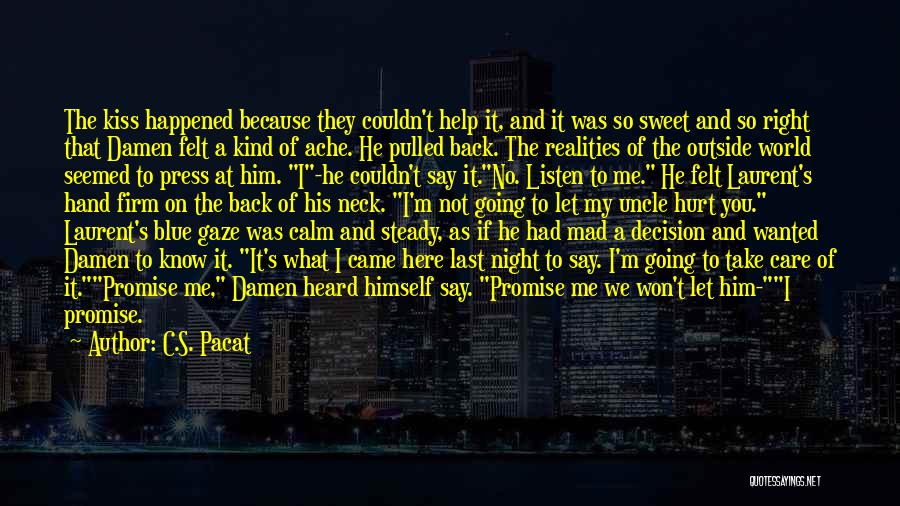 C.S. Pacat Quotes: The Kiss Happened Because They Couldn't Help It, And It Was So Sweet And So Right That Damen Felt A