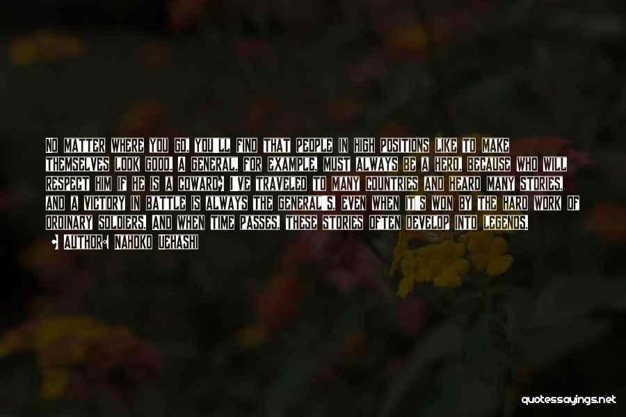 Nahoko Uehashi Quotes: No Matter Where You Go, You'll Find That People In High Positions Like To Make Themselves Look Good. A General,