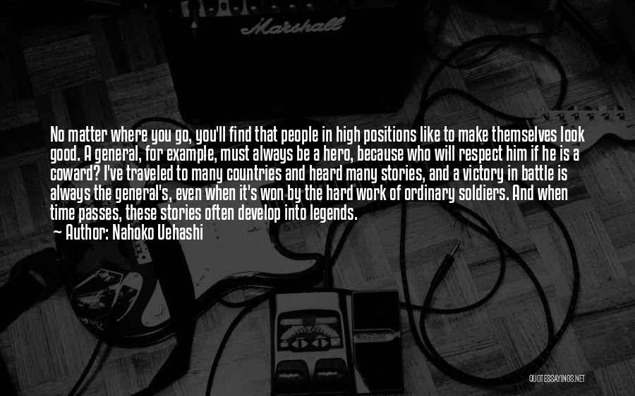 Nahoko Uehashi Quotes: No Matter Where You Go, You'll Find That People In High Positions Like To Make Themselves Look Good. A General,