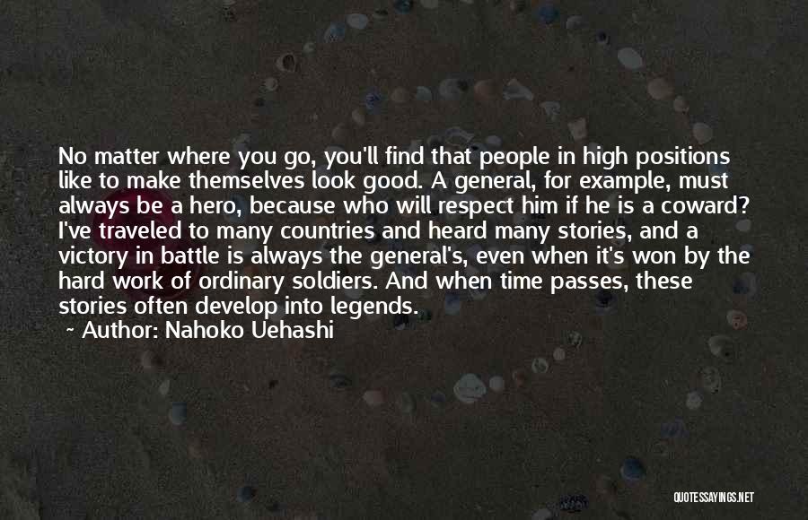 Nahoko Uehashi Quotes: No Matter Where You Go, You'll Find That People In High Positions Like To Make Themselves Look Good. A General,