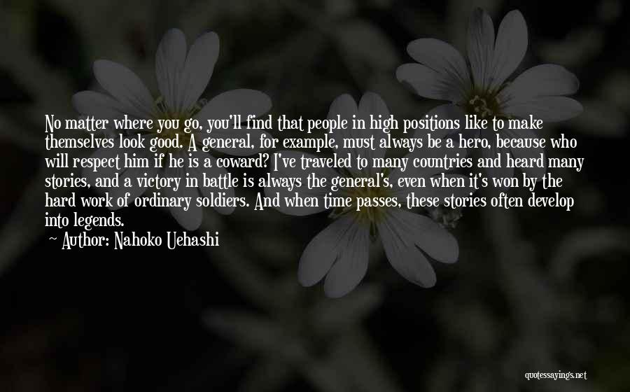 Nahoko Uehashi Quotes: No Matter Where You Go, You'll Find That People In High Positions Like To Make Themselves Look Good. A General,