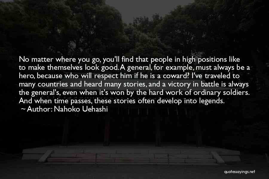 Nahoko Uehashi Quotes: No Matter Where You Go, You'll Find That People In High Positions Like To Make Themselves Look Good. A General,