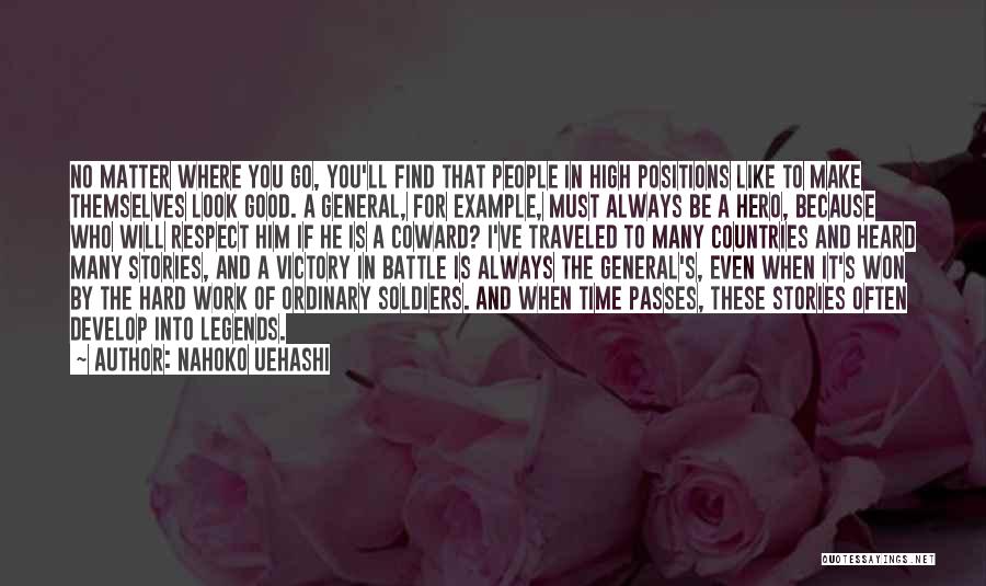 Nahoko Uehashi Quotes: No Matter Where You Go, You'll Find That People In High Positions Like To Make Themselves Look Good. A General,