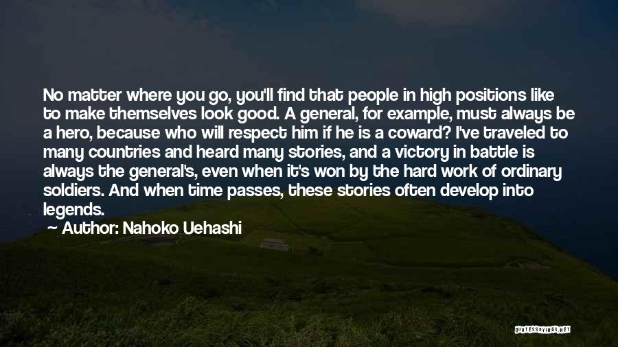 Nahoko Uehashi Quotes: No Matter Where You Go, You'll Find That People In High Positions Like To Make Themselves Look Good. A General,