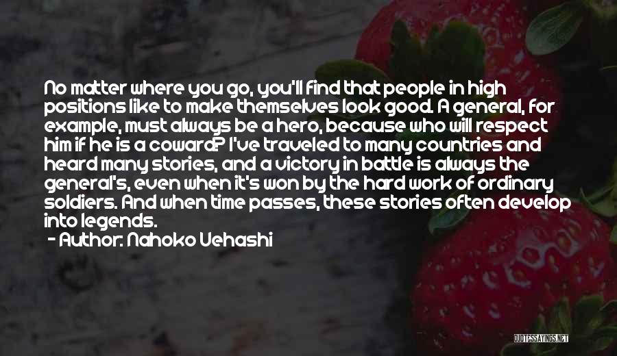 Nahoko Uehashi Quotes: No Matter Where You Go, You'll Find That People In High Positions Like To Make Themselves Look Good. A General,