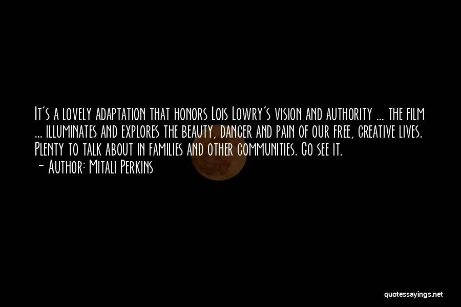 Mitali Perkins Quotes: It's A Lovely Adaptation That Honors Lois Lowry's Vision And Authority ... The Film ... Illuminates And Explores The Beauty,