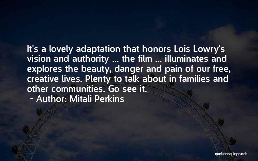 Mitali Perkins Quotes: It's A Lovely Adaptation That Honors Lois Lowry's Vision And Authority ... The Film ... Illuminates And Explores The Beauty,