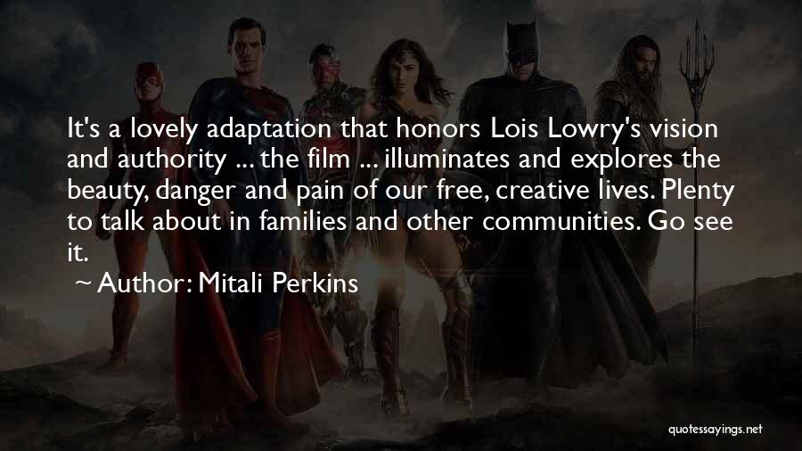 Mitali Perkins Quotes: It's A Lovely Adaptation That Honors Lois Lowry's Vision And Authority ... The Film ... Illuminates And Explores The Beauty,