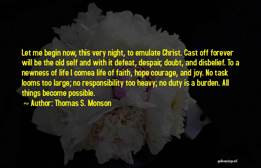 Thomas S. Monson Quotes: Let Me Begin Now, This Very Night, To Emulate Christ. Cast Off Forever Will Be The Old Self And With