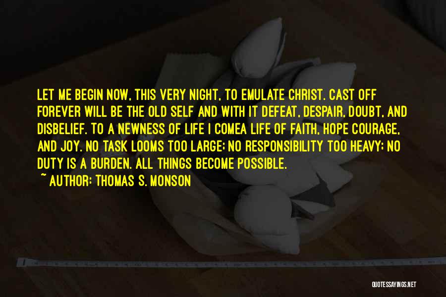 Thomas S. Monson Quotes: Let Me Begin Now, This Very Night, To Emulate Christ. Cast Off Forever Will Be The Old Self And With