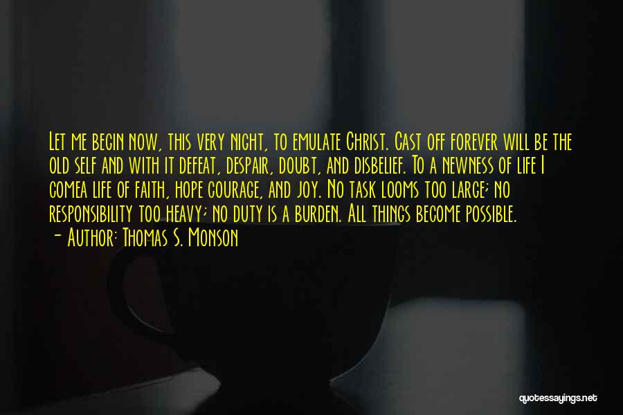 Thomas S. Monson Quotes: Let Me Begin Now, This Very Night, To Emulate Christ. Cast Off Forever Will Be The Old Self And With