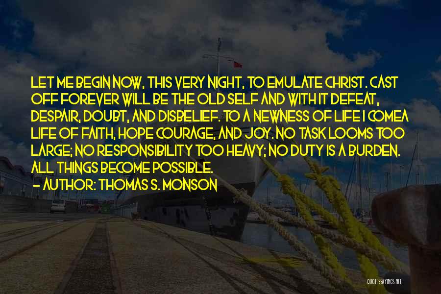 Thomas S. Monson Quotes: Let Me Begin Now, This Very Night, To Emulate Christ. Cast Off Forever Will Be The Old Self And With