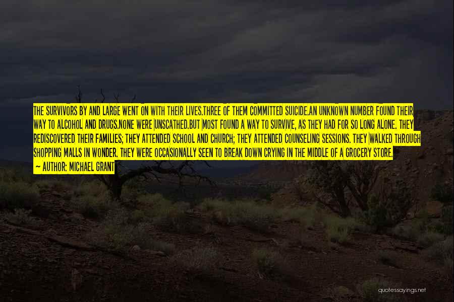 Michael Grant Quotes: The Survivors By And Large Went On With Their Lives.three Of Them Committed Suicide.an Unknown Number Found Their Way To
