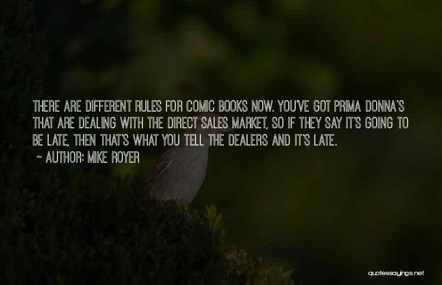 Mike Royer Quotes: There Are Different Rules For Comic Books Now. You've Got Prima Donna's That Are Dealing With The Direct Sales Market,