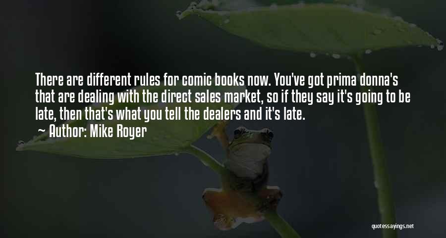 Mike Royer Quotes: There Are Different Rules For Comic Books Now. You've Got Prima Donna's That Are Dealing With The Direct Sales Market,